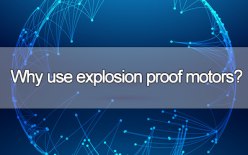 ¿Por qué utilizar motores a prueba de explosión?